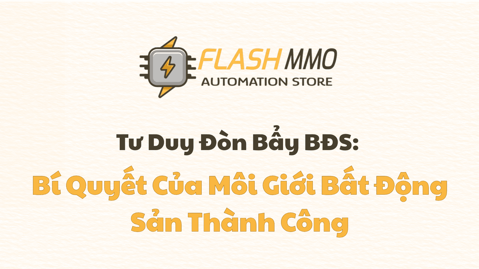Môi Giới Bất Động Sản Thành Công: Tư Duy Đòn Bẩy Hệ Thống Trong Kỷ Nguyên Số