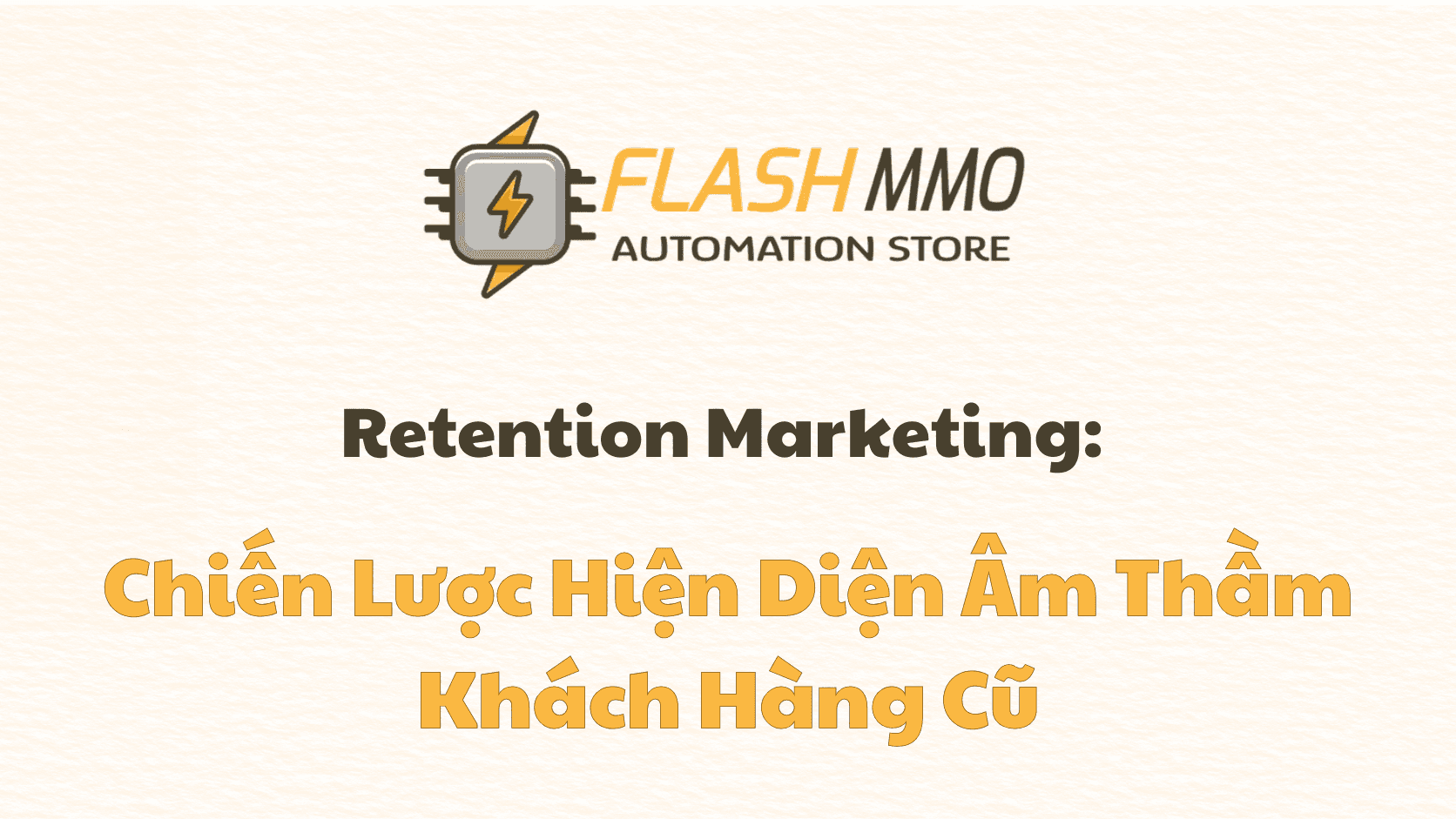 Khách Mua 3 Tháng Trước Đang Ở Đâu? Nghệ Thuật "Hiện Diện Âm Thầm" Trong Retention Marketing