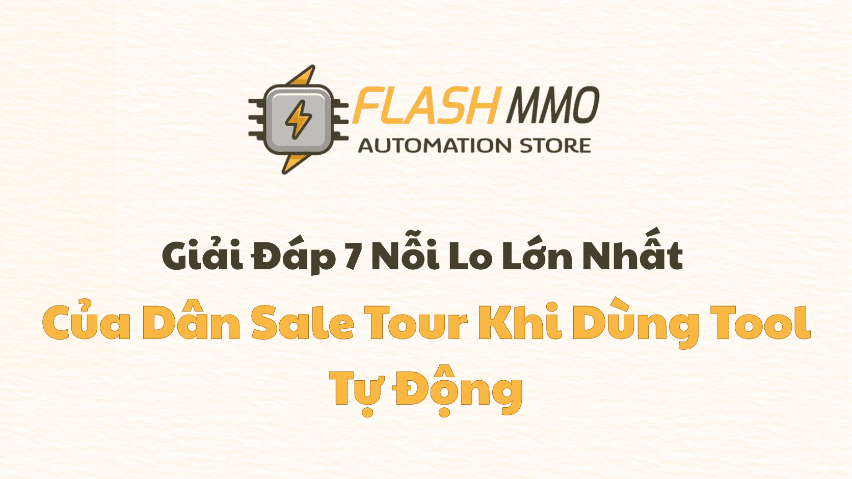 Giải Đáp 7 Nỗi Lo Lớn Nhất Của Dân Sale Tour Khi Dùng Tool Tự Động