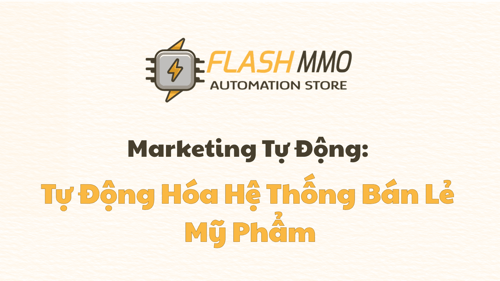Quy Trình Marketing Liên Hoàn: Tự Động Hóa Hệ Thống Bán Lẻ Mỹ Phẩm