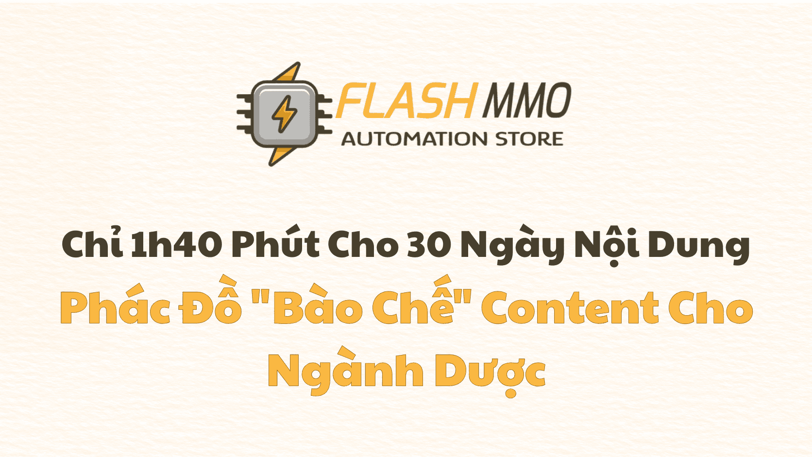 Chỉ 1h40 Phút Cho 30 Ngày Nội Dung: Phác Đồ "Bào Chế" Content Cho Ngành Dược
