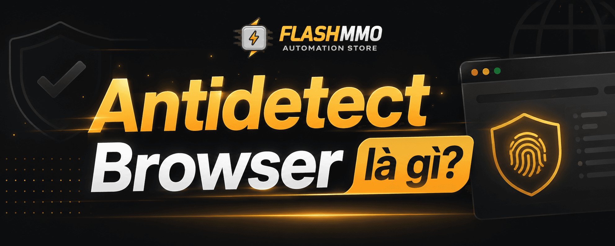 What is an Antidetect Browser? Stop Confusing It with VPNs and Proxies