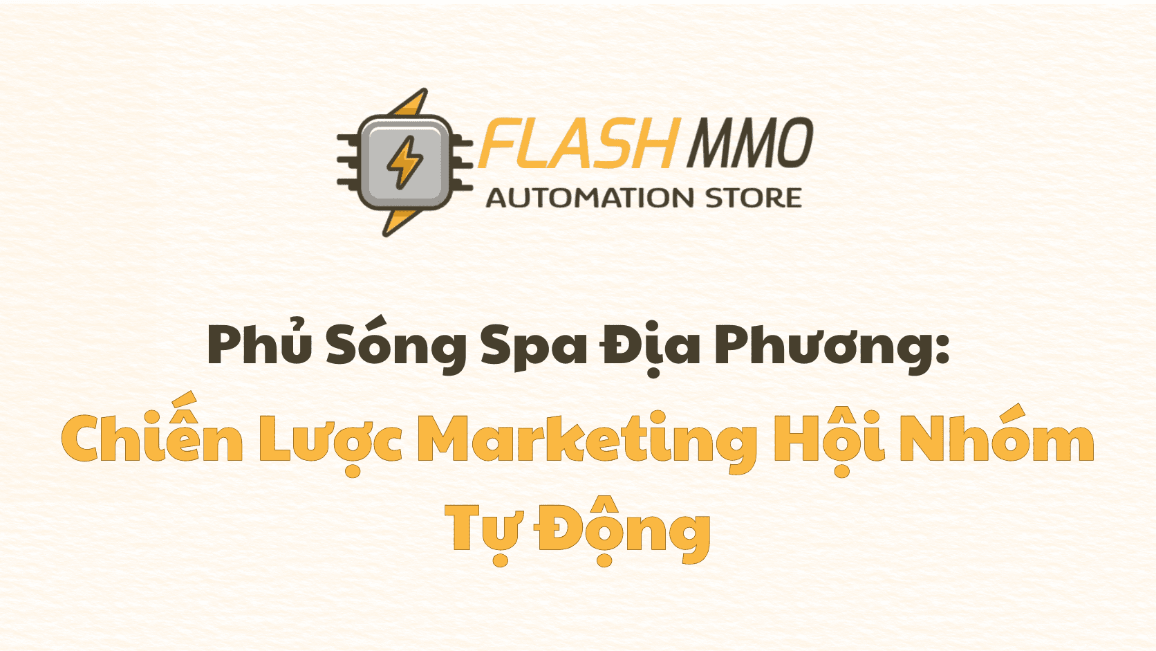 Phủ Sóng Spa Tại Địa Phương: Chiến Lược "Chiếm Lĩnh" Hội Nhóm Bằng Tự Động Hóa